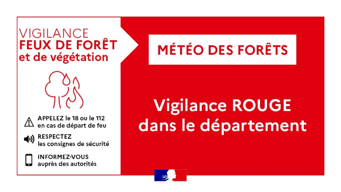 Peut &ecirc;tre une image de texte qui dit &rsquo;VIGILANCE FEUX DE FOR&Ecirc;T et de v&eacute;g&eacute;tation M&Eacute;T&Eacute;O DES FOR&Ecirc;TS APPELEZ le 18 Ou le 112 en cas de d&eacute;part de feu RESPECTEZ les consignes de s&eacute;curit&eacute; Vigilance ROUGE dans le d&eacute;partement INFORMEZ-VOUS aupr&egrave;s des autorit&eacute;s&rsquo;