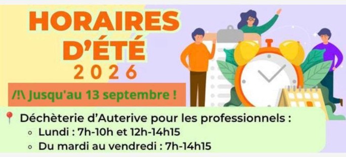 Peut être une image de texte qui dit ’HORAIRES D'ÉTÉ 2026 ١/ Jusqu'au 13 septembre ! Déchèterie d'Auterive pour les professionnels: •Lundi: 7h-10h et 12h-14h15 Du mardi au vendredi: 7h-14h15’